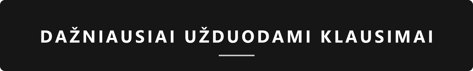 Dažniausiai užduodami klausimai