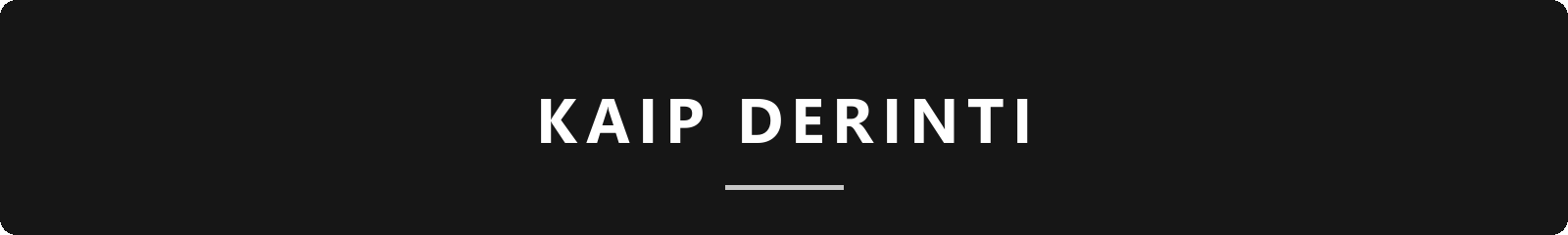 Kaip derinti